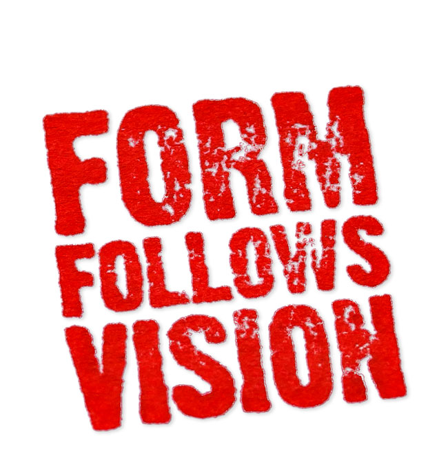 Form follows vision Aufschrift
